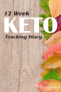 12 Week Keto Tracking Diary: Track Macros for the Ketogenic Diet