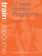 12 Week Nutrition Programme - Morey, Gavin, and Morey, Alison