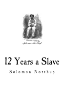 12 Years a Slave: Narrative of Solomon Northup