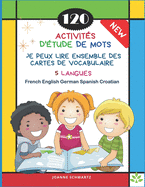 120 Activits D'tude de Mots Je Peux Lire Ensemble des Cartes de Vocabulaire 5 Langues French English German Spanish Croatian: Jeux pour apprendre la phrase de base et les mots enfants de base - Sight word games reading flashcards for kids 5-8 ans