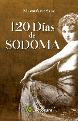 120 Dias de Sodoma - De Sade, Marquis