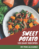 123 Easy Sweet Potato Recipes: An Easy Sweet Potato Cookbook to Fall In Love With