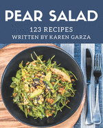 123 Pear Salad Recipes: A Pear Salad Cookbook Everyone Loves!