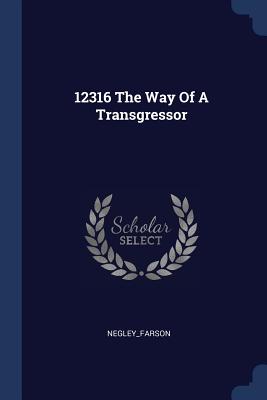 12316 The Way Of A Transgressor - Negley_farson, Negley_farson