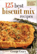 125 Best Biscuit Mix Recipes - Geary, George