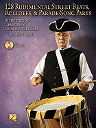 128 Rudimental Street Beats, Rolloffs, & Parade-Song Parts: In the Style of "Traditional" Drum & Bugle Corps