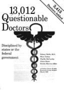 13,012 Questionable Doctors: Disciplined by States or the Federal Government - Wolfe, Sidney M, and Gabay, Mary, and Bame, Alana