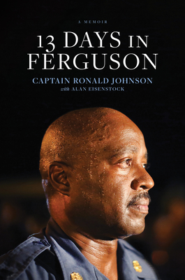 13 Days in Ferguson - Johnson, Ron, and Eisenstock, Alan