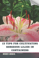 13 Tips For Cultivating Gorgeous Lilies in Containers: Become flowers expert