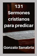 131 Sermones cristianos para predicar: Estudios b?blicos para ensear
