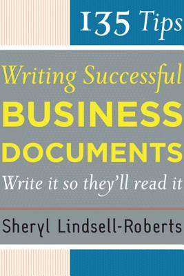 135 Tips for Writing Successful Business Documents - Lindsell-Roberts, Sheryl