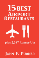 15 Best Airport Restaurants: Plus 2,347 Runner-Ups