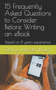 15 Frequently Asked Questions to Consider Before Writing an eBook: Based on 8 years experience