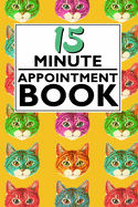15 Minute Appointment Book: Cute Colorful Animal Cat Pattern in Yellow Cover Gift