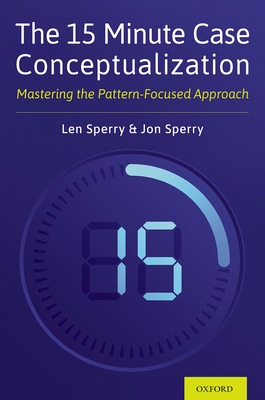 15 Minute Case Conceptualization: Mastering the Pattern-Focused Approach - Sperry, Len, and Sperry, Jonathan