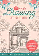 15-Minute Drawing: Getting Started: From Sketch to Finished Drawing in Just 15 Minutes!