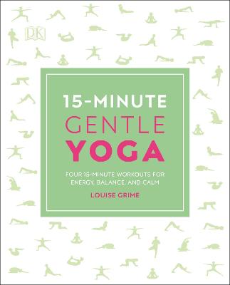 15-Minute Gentle Yoga: Four 15-Minute Workouts for Energy, Balance, and Calm - Grime, Louise