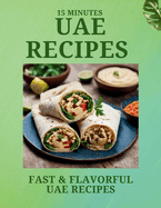 15 Minutes UAE RECIPES: Fast & Flavorful UAE Recipes
