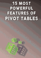 15 Most Powerful Features of Pivot Tables!: Save Your Time with MS Excel!