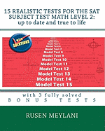 15 Realistic Tests for the SAT Subject Test Math Level 2: Up to Date and True to Life: With 3 Fully Solved Bonus Tests