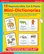 15 Reproducible Cut & Paste Mini-Dictionaries: Thematic Picture Dictionaries That Help Young Learners Read and Write Lots and Lots of New Words