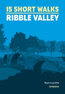 15 Short Walks in the Ribble Valley