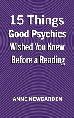 15 Things Good Psychics Wished You Knew Before a Reading - Newgarden, Anne