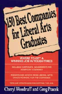 150 Best Companies for Liberal Arts Graduates: Where to Get a Winning Job in Tough Times - Woodruff, Cheryl, and Ptacek, Greg