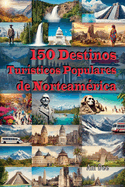 150 Destinos Tur?sticos Populares de Norteam?rica