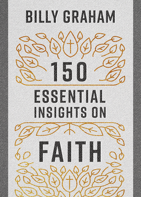 150 Essential Insights on Faith - Graham, Billy
