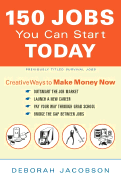 150 Jobs You Can Start Today: Creative Ways to Make Money Now