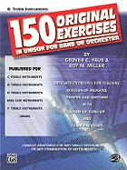 150 Original Exercises in Unison for Band or Orchestra: B-Flat Treble Instruments