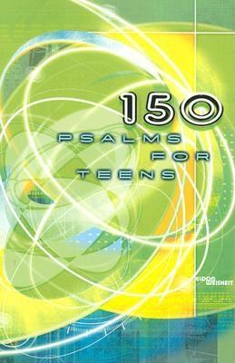 150 Psalms for Teens - Concordia Publishing House, and Weisheit, Eldon