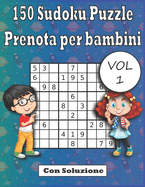 150 Sudoku Puzzle Prenota per bambini Con Soluzione (vol1): Sudoku Divertenti facile con caratteri grandi e con soluzioni 2020