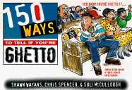 150 Ways to Tell If You're Ghetto