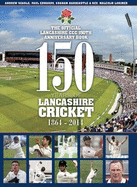 150 Years of Lancashire Cricket: 1864 - 2014