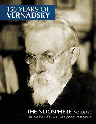 150 Years of Vernadsky: The Nosphere - Ross, Jason a (Editor), and Rouillard, Meghan K (Editor), and Vernadsky, Vladimir I