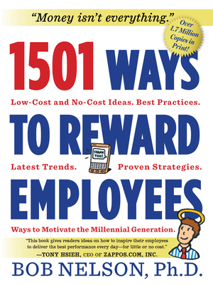 1501 Ways to Reward Employees: Low-Cost and No-Cost Ideas - Nelson, Bob, Ph.D.