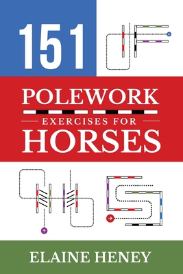 151 Polework Exercises for Horses - Heney, Elaine
