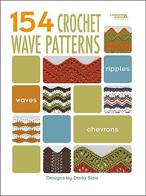 154 Crochet Wave Patterns (Leisure Arts #4312) - Sims, Darla, and Darla Sims