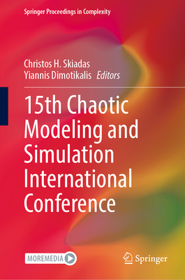 15th Chaotic Modeling and Simulation International Conference - Skiadas, Christos H (Editor), and Dimotikalis, Yiannis (Editor)