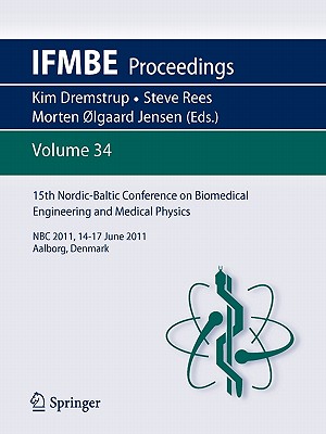 15th Nordic-Baltic Conference on Biomedical Engineering and Medical Physics: NBC 2011. 14-17 June 2011. Aalborg, Denmark - Dremstrup, Kim (Editor), and STEPHEN E., REES (Editor), and Jensen, Morten lgaard (Editor)