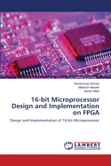 16-Bit Microprocessor Design and Implementation on FPGA