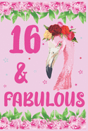 16 & Fabulous Birthday Journal: 16th birthday gift, 16 Years Old notebook, Birthday journal, notepad, planner