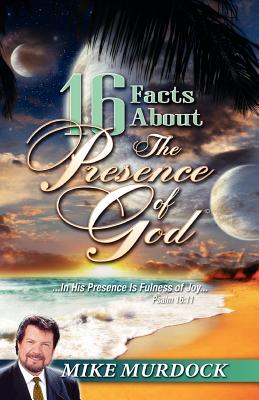 16 Facts about the Presence of God - Murdoch, Mike