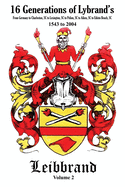 16 Generations of Lybrand's: From Germany to Charleston, SC to Lexington, SC to Pelion, SC to Aiken, SC to Edisto Beach, SC - 1543 to 2004
