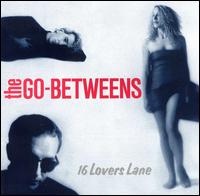 16 Lovers Lane - The Go-Betweens