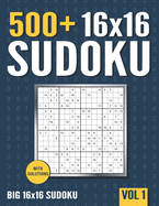 16 x 16 Sudoku: 500+ Normal to Hard 16 x 16 Sudoku Puzzles with Solutions - Vol. 1