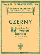 160 Eight-Measure Exercises, Op. 821: Schirmer Library of Classics Volume 147 Piano Technique
