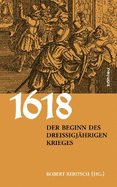 1618. Der Beginn des Drei?igj?hrigen Krieges